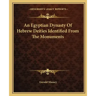 An Egyptian Dynasty of Hebrew Deities Identified from the Monuments
