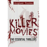 Killer Movies: The Essential Thrillers