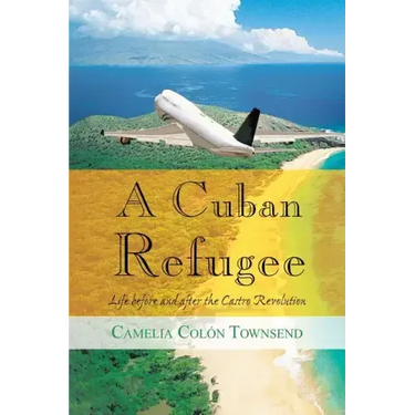 A Cuban Refugee: Life Before and After the Castro Revolution