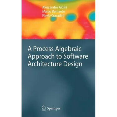 A Process Algebraic Approach to Software Architecture Design