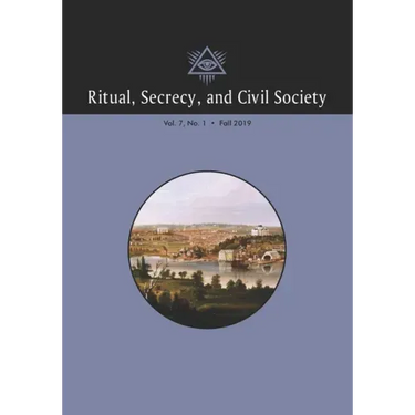 Ritual, Secrecy, and Civil Society: Volume 7, Number 1, Fall 2019