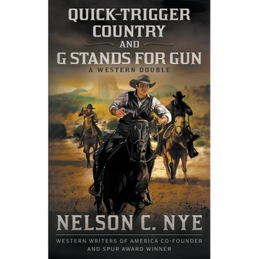 Quick-trigger Country and G Stands for Gun: A Western Double