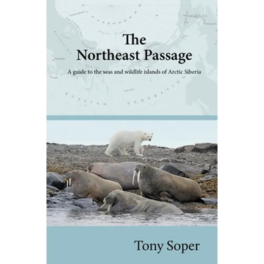 The Northeast Passage: A guide to the seas and wildlife islands of Arctic Siberia
