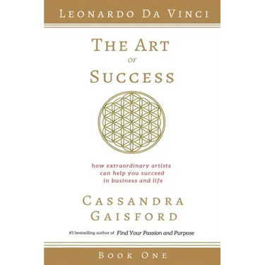 The Art of Success: Leonardo da Vinci: How Extraordinary Artists Can Help You Succeed in Business and Life