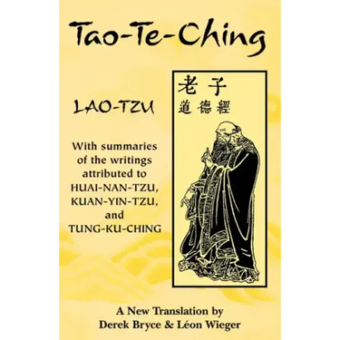Tao-Te-Ching: With Summaries of the Writings Attributed to Huai-Nan-Tzu, Kuan-Yin-Tzu and Tung-Ku-Ching