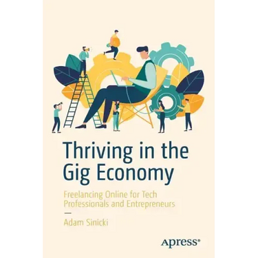 Thriving in the Gig Economy: Freelancing Online for Tech Professionals and Entrepreneurs