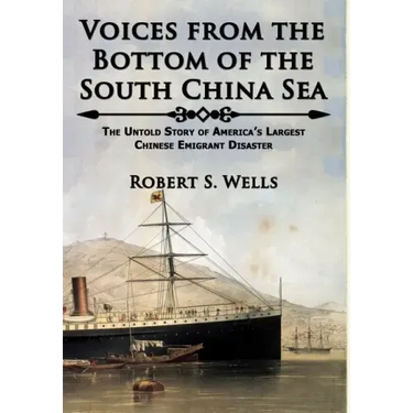 Voices from the Bottom of the South China Sea The Untold Story of America's Largest Chinese Emigrant Disaster