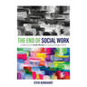 End of Social Work: A Defense of the Social Worker in Times of Transformation