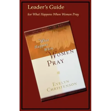 What Happens When Women Pray Leader's Guide
