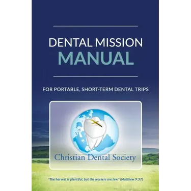 Dental Mission Manual: For Portable, Short-Term Dental Trips