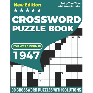 You Were Born In 1947: Crossword Puzzle Book: Adults Crossword Puzzle Logic Game Book For Seniors Men Women Puzzle Fans Supplying 80 Puzzles