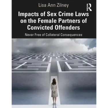 Impacts of Sex Crime Laws on the Female Partners of Convicted Offenders: Never Free of Collateral Consequences