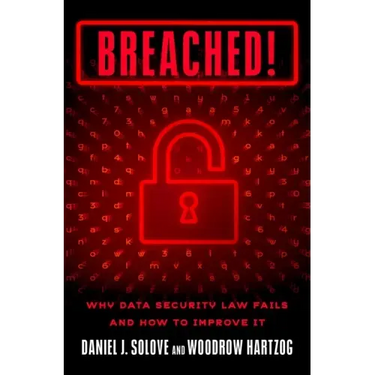 Breached!: Why Data Security Law Fails and How to Improve It