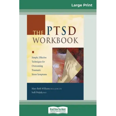 The PTSD Workbook: Simple, Effective Techniques for Overcoming Traumatic Stress Symptoms (16pt Large Print Edition)