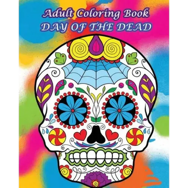 Adult Coloring Book Day Of The Dead: Dia De Los Muertos
