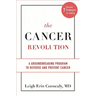 The Cancer Revolution: A Groundbreaking Program to Reverse and Prevent Cancer