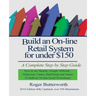 Build an Online Retail System for under $150: A Complete Step by Step Guide on how to use Shopify, Google AdWords, Helpscout, Chatra, MailChimp and Vi