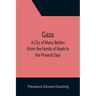 Gaza; A City of Many Battles (from the Family of Noah to the Present Day)