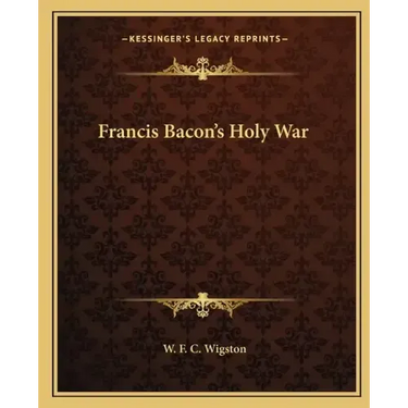 Francis Bacon's Holy War