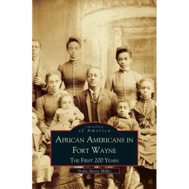 African Americans in Fort Wayne: The First 200 Years