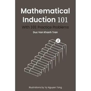 Mathematical Induction 101: With 101 Practice Problems