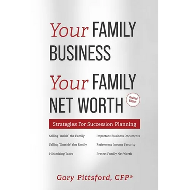 Your Family Business, Your Net Worth (Revised 2023): Strategies for Succession Planning