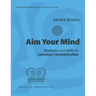 Aim Your Mind: Strategies and Skills for Conscious Communication