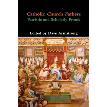 Catholic Church Fathers: Patristic and Scholarly Proofs