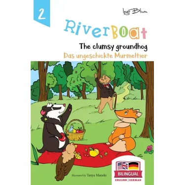 Riverboat: The Clumsy Groundhog - Das ungeschickte Murmeltier: Bilingual Children's Picture Book English German