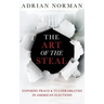 The Art of the Steal: Exposing Fraud & Vulnerabilities in America's Elections