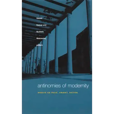 Antinomies of Modernity: Essays on Race, Orient, Nation