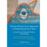 Trauma Theory As an Approach to Analyzing Literary Texts: An Updated and Expanded Edition, with Readings
