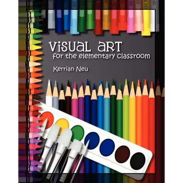 Visual Art for the Elementary Classroom