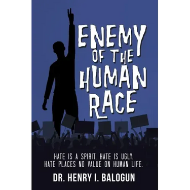Enemy of the Human Race: Hate Is a Spirit. Hate Is Ugly. Hate Places No Value on Human Life.