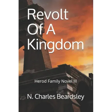 Revolt Of A Kingdom: Herod Family Novel III