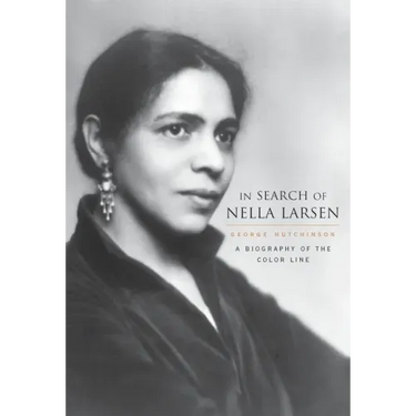 In Search of Nella Larsen: A Biography of the Color Line