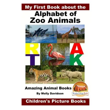My First Book about the Alphabet of Zoo Animals - Amazing Animal Books - Children's Picture Books