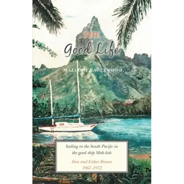 The Good Life: Sailing in the South Pacific in the good ship Mah-lish