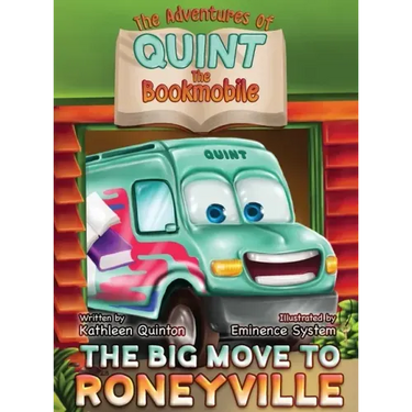 The Adventures of Quint the Bookmobile: The Big Move to Roneyville