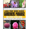 Large Print Word Search Gardeners Paradise 1000 Garden Themed Words: A Real Word Find Puzzle Book for the Avid Gardener - Fun Relaxing and Challenging