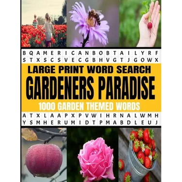 Large Print Word Search Gardeners Paradise 1000 Garden Themed Words: A Real Word Find Puzzle Book for the Avid Gardener - Fun Relaxing and Challenging