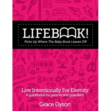 Lifebook! Picks Up Where the Baby Book Leaves Off: A Guidebook for Parents and Guardians
