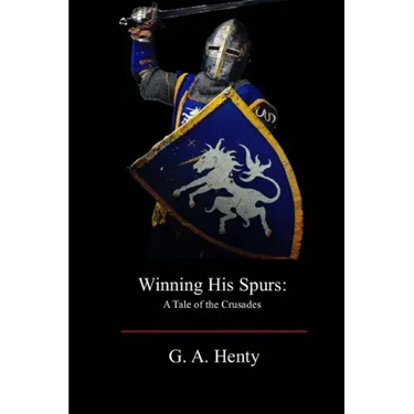 Winning His Spurs: A Tale of the Crusades