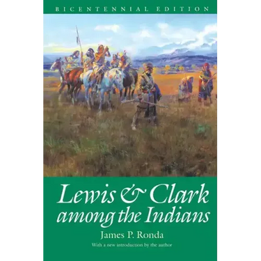 Lewis and Clark among the Indians (Bicentennial Edition)