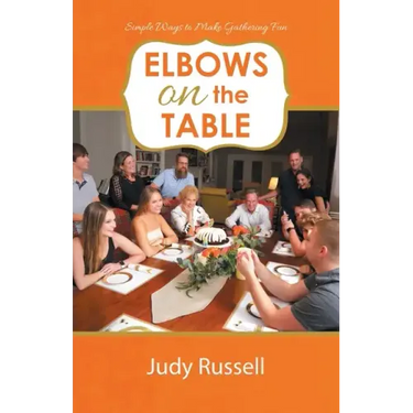 Elbows on the Table: Simple Ways to Make Gathering Fun