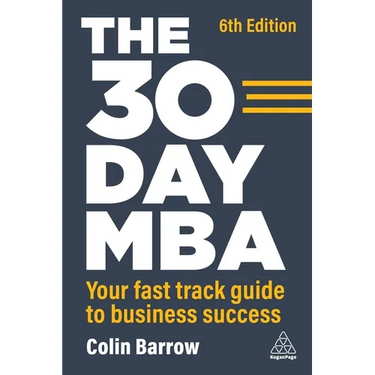 The 30 Day MBA: Your Fast Track Guide to Business Success