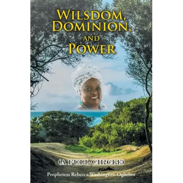 Wilsdom, Dominion, and Power: (A Full Circle)