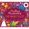 The Story Orchestra: The Magic Flute: Press the Note to Hear Mozart's Music