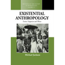 Existential Anthropology: Events, Exigencies, and Effects