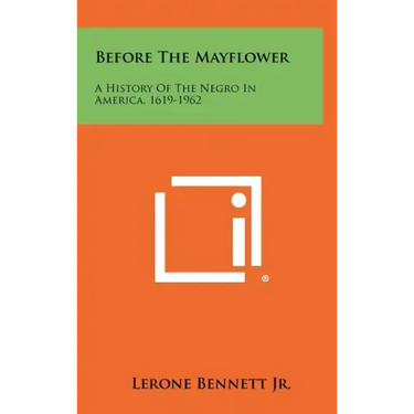 Before The Mayflower: A History Of The Negro In America, 1619-1962